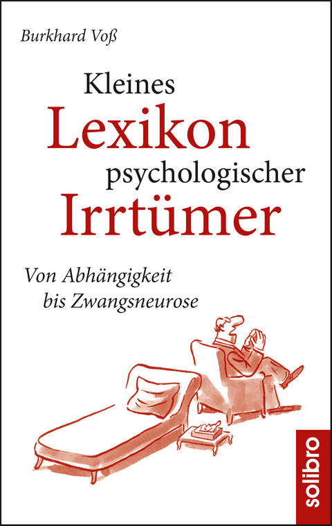 Kleines Lexikon psychologischer Irrtümer - Burkhard Voß