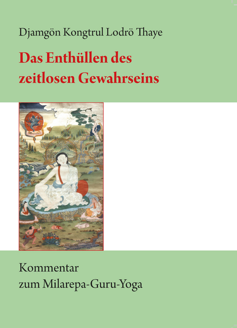 Das Enthüllen des zeitlosen Gewahrseins -  Djamgön Kongtrül Lodrö Thaye