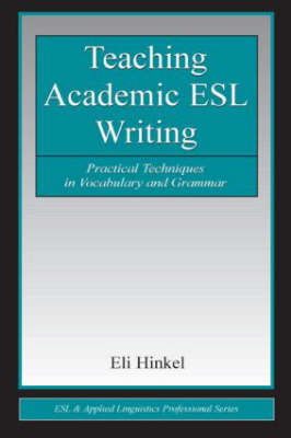 Teaching Academic ESL Writing - Eli Hinkel