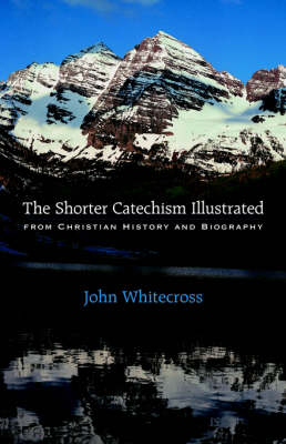 The Shorter Catechism Illustrated - Paperback - John Whitecross