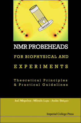 Nmr Probeheads For Biophysical And Biomedical Experiments: Theoretical Principles And Practical Guidelines (With Cd-rom) - Joel Mispelter, Mihaela Lupu, Andre Briguet