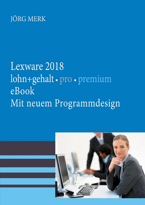 Lexware lohn + gehalt 2018 pro premium - Jörg Merk