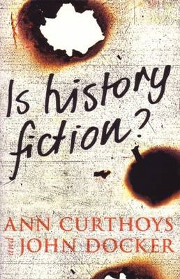 Is History Fiction? - Ann Curthoys, John Docker