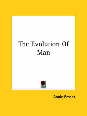 The Evolution Of Man - Annie Wood Besant