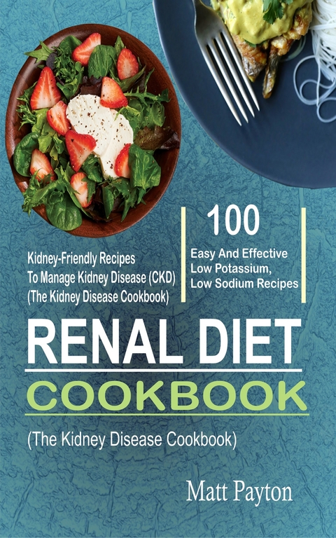 Renal Diet Cookbook -  Matt Payton