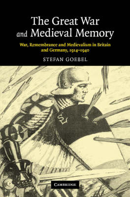 The Great War and Medieval Memory - Stefan Goebel