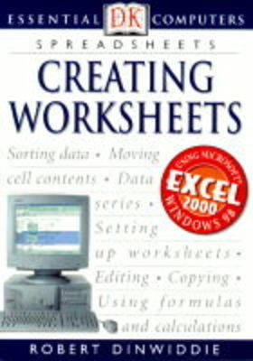 Essential Computers:  Creating Worksheets - Robert Dinwiddie