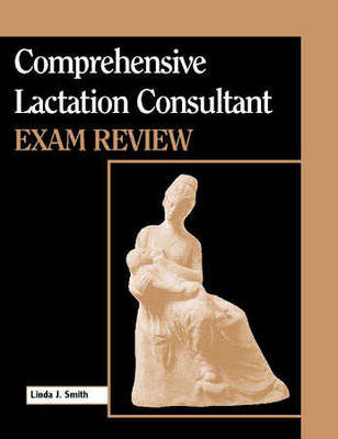 Comprehensive Lactation Consultant Exam Review - Linda Smith