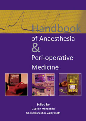 Handbook of Anaesthesia & Peri-operative Medicine -  Cyprian Mendonca