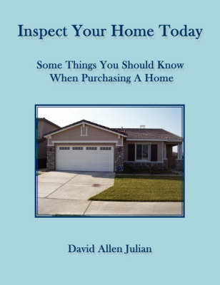 Inspect Your Home Today - David Allen Julian