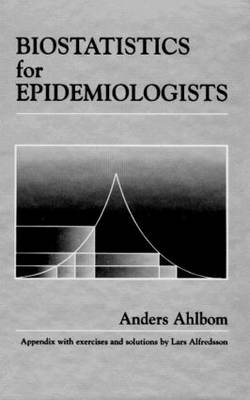 Biostatistics for Epidemiologists - Stockholm Anders (Inst of Environmental Medicine  Sweden) Ahlbom