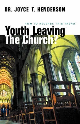 Youth Leaving the Church? - Joyce T Henderson