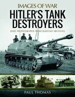 Hitler's Tank Destroyers -  Paul Thomas