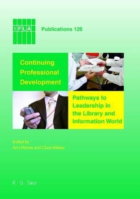 Continuing Professional Development: Pathways to Leadership in the Library and Information World - 