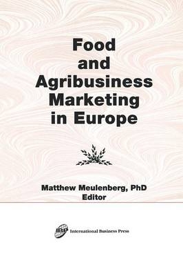 Food and Agribusiness Marketing in Europe -  Erdener Kaynak,  Matthew Meulenberg