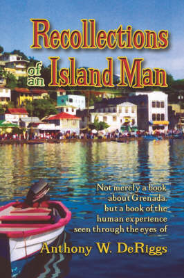 Recollections of an Island Man - Anthony W Deriggs