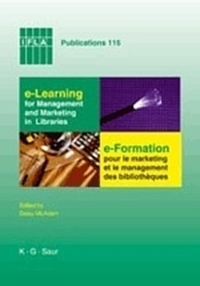 e-Learning for Management and Marketing in Libraries / e-Formation pour le marketing et le management des bibliothèques - 