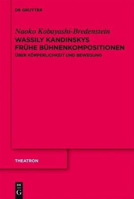 Wassily Kandinskys frühe Bühnenkompositionen - Naoko Kobayashi-Bredenstein