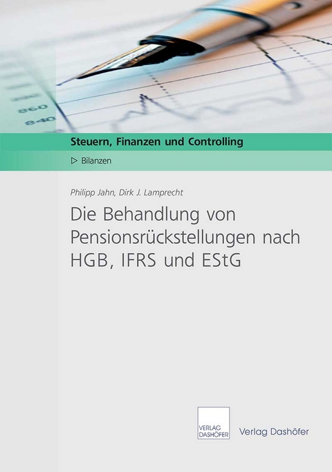 Die Behandlung von Pensionsrückstellungen nach HGB, IFRS und EStG - Philipp Jahn, Dirk J Lamprecht