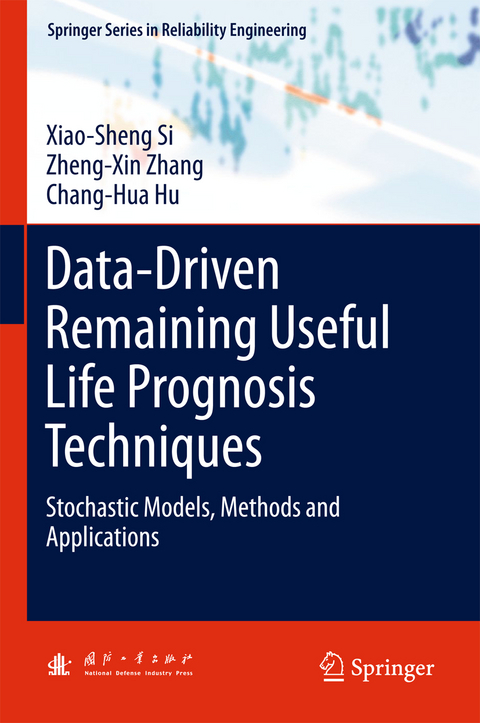 Data-Driven Remaining Useful Life Prognosis Techniques - Xiao-Sheng Si, Zheng-Xin Zhang, Chang-Hua Hu