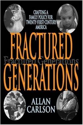 Fractured Generations -  Allan C. Carlson