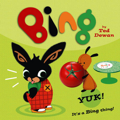 Bing: Yuk! -  Ted Dewan