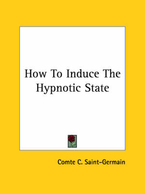 How To Induce The Hypnotic State - Comte C Saint-Germain