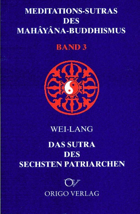 Meditations-Sutras des Mahâyâna-Buddhismus / Sutra des sechsten Patriarchen -  Wei-Lang