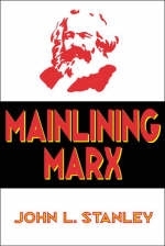 Mainlining Marx -  John L. Stanley