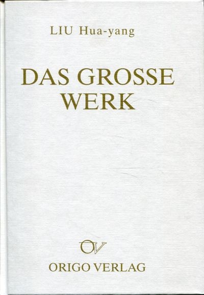 Das Grosse Werk - Hua-Yang Liu