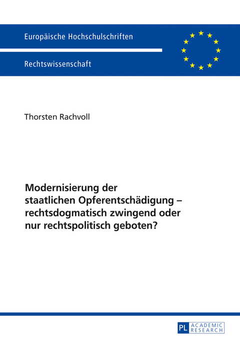 Modernisierung der staatlichen Opferentschädigung – rechtsdogmatisch zwingend oder nur rechtspolitisch geboten? - Thorsten Rachvoll