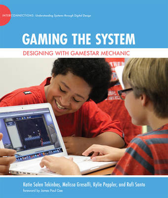 Gaming the System -  Melissa Gresalfi,  Kylie Peppler,  Rafi Santo,  Katie Salen Tekinbas