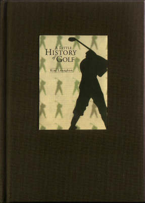 A Little History of Golf - Kim Lenaghan