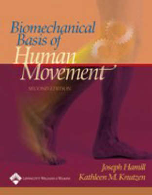 Biomechanical Basis of Human Movement - Joseph Hamill, Kathleen M. Knutzen