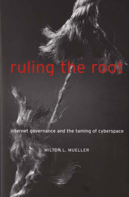 Ruling the Root -  Milton L. Mueller