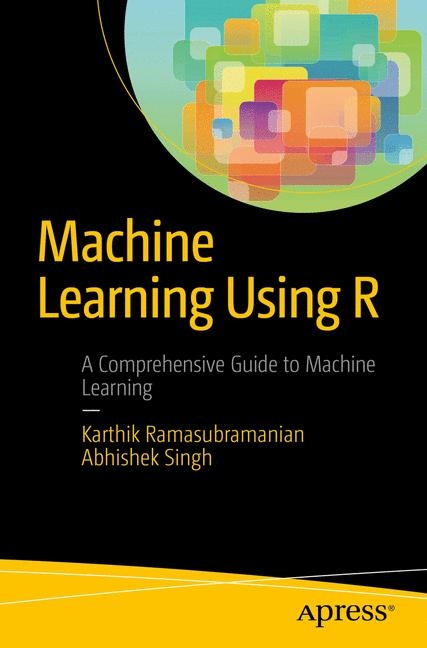 Machine Learning Using R - Karthik Ramasubramanian, Abhishek Singh