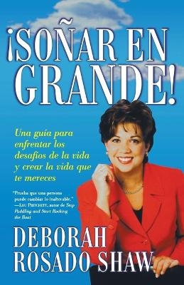 Sonar en grande (Dream BIG!) - Deborah Rosado Shaw