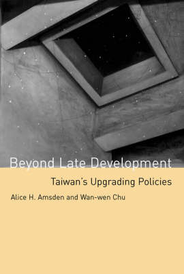 Beyond Late Development -  Alice H. Amsden,  Wan-Wen Chu