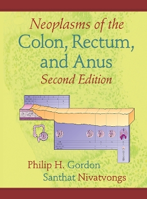 Neoplasms of the Colon, Rectum, and Anus - Philip H. Gordon, Santhat Nivatvongs