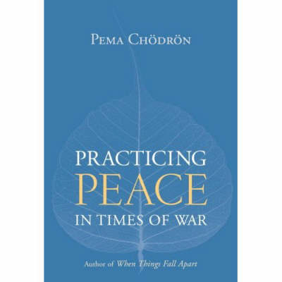 Practicing Peace in Times of War - Pema Chodron