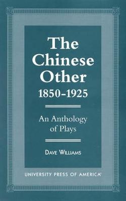 The Chinese Other, 1850-1925 - Dave Williams