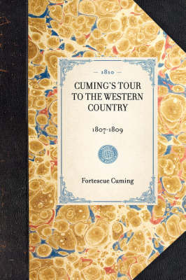 Cuming's Tour to the Western Country - Fortescue Cuming