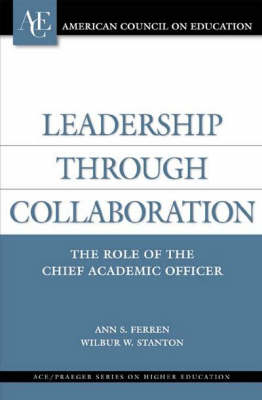 Leadership through Collaboration - Ann S. Ferren, Wilbur W. Stanton