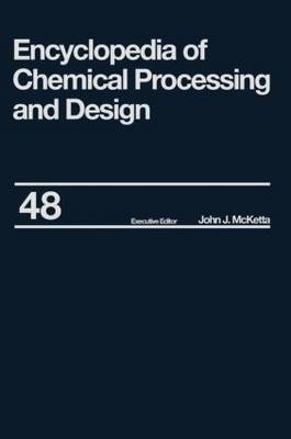 Encyclopedia of Chemical Processing and Design - 