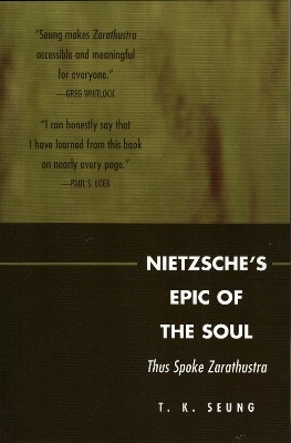 Nietzsche's Epic of the Soul - T. K. Seung