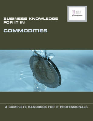 Business Knowledge for IT in Commodities -  Essvale Corporation Limited