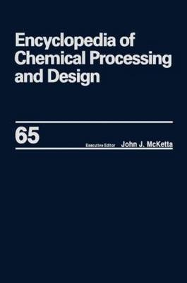 Encyclopedia of Chemical Processing and Design - 