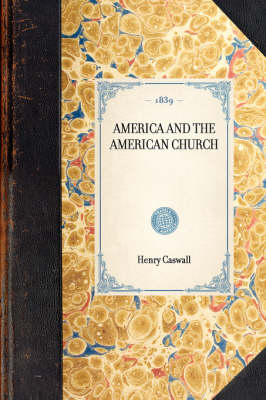 America and the American Church -  Henry Caswall