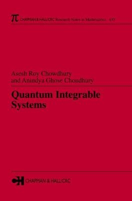 Quantum Integrable Systems - Asesh Roy Chowdhury