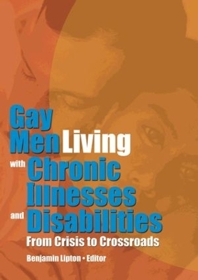 Gay Men Living with Chronic Illnesses and Disabilities - Benjamin Lipton